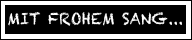  Mit frohem Sang